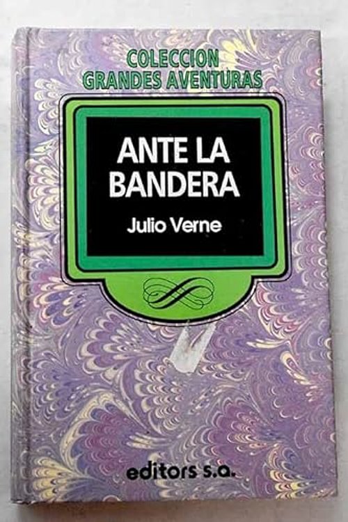 Cover Art for 9788475614342, Ante la bandera by Jules Verne