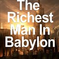 Cover Art for 9781530427840, The Richest Man in BabylonNow Revised and Updated for the 21st Century by... by George S. Clason