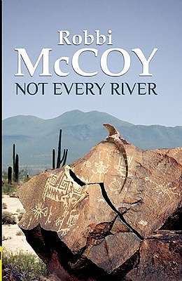 Cover Art for 9781594931826, Not Every River by Robbi McCoy