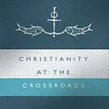 Cover Art for 9780830852031, Christianity at the Crossroads: How the Second Century Shaped the Future of the Church by Michael J. Kruger