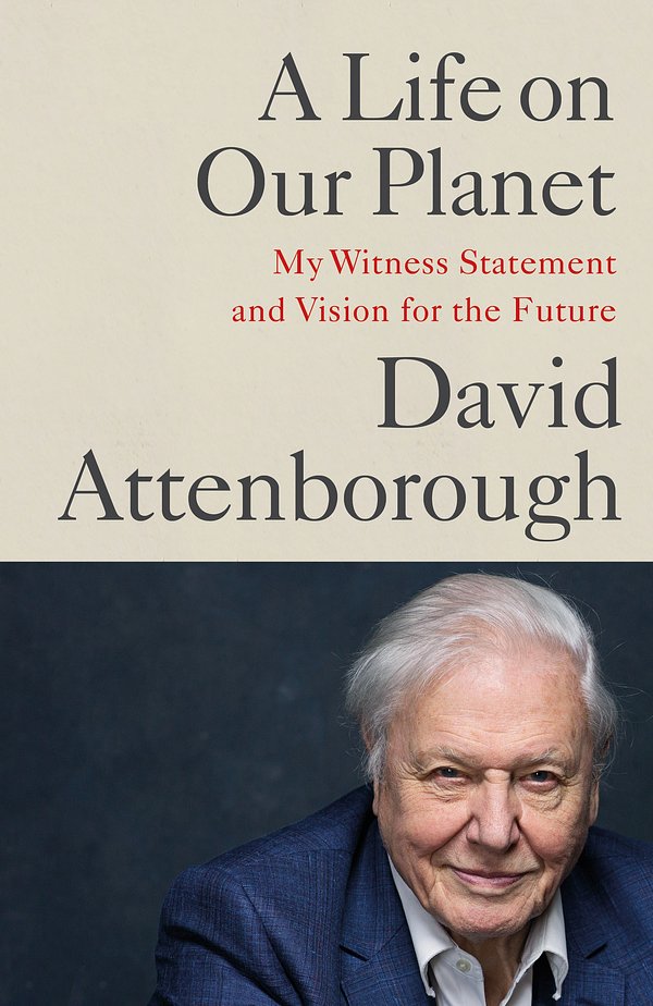 Cover Art for 9781529108286, A Life on Our Planet by David Attenborough