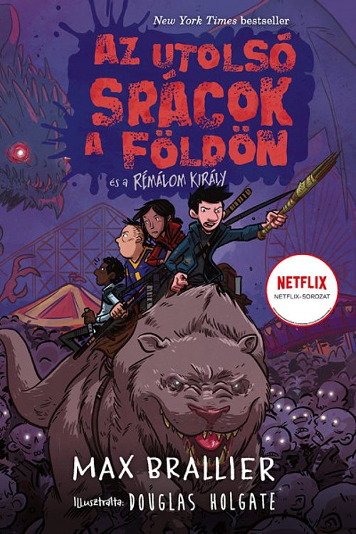 Cover Art for 9789634578031, Az utolsÃ³ srÃ¡cok a FÃ¶ldÃ¶n Ã©s a RÃ©mÃ¡lom KirÃ¡ly by Max Brallier, Douglas Holgate, Sándor Alexandra Valéria
