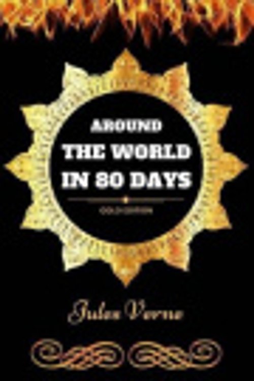 Cover Art for 9781540820389, Around The World In 80 Days: By Jules Verne : Illustrated by Jules Verne