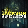 Cover Art for B0716HW1YH, Ne meurs jamais seule (HarperCollins) (French Edition) by Lisa Jackson