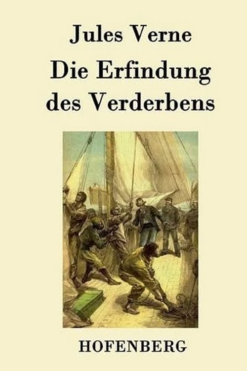 Cover Art for 9783843076357, Die Erfindung Des Verderbens by Jules Verne