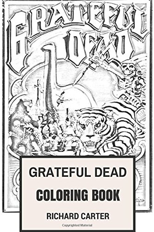 Cover Art for 9781546608943, Grateful Dead Coloring Book: Californian Rock Band American Legends Jerry Garcia and Bob Weir Inspired Adult Coloring Book by Richard Carter