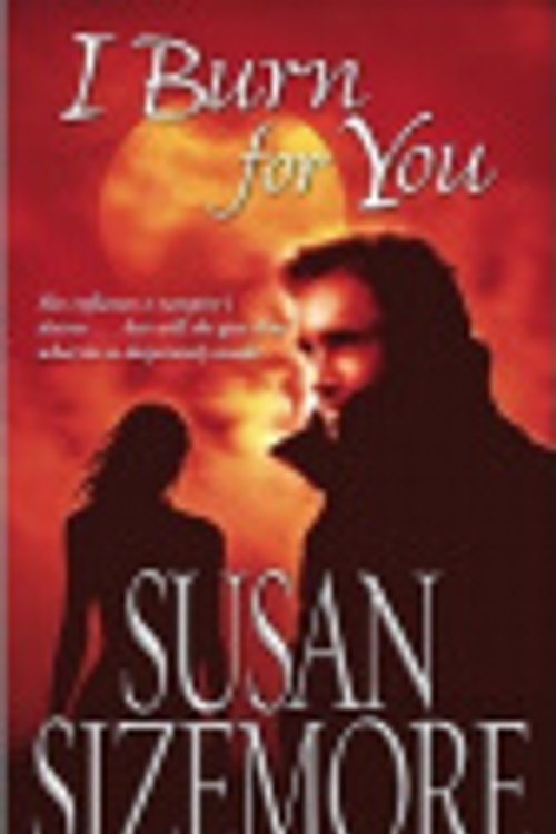 Cover Art for 9785551275176, I Burn for You by Susan Sizemore
