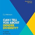 Cover Art for 9781785921056, Can I Tell You About Gender Diversity?A Guide for Friends, Family and Professionals by Cj Atkinson, Olly Pike, C J. Atkinson