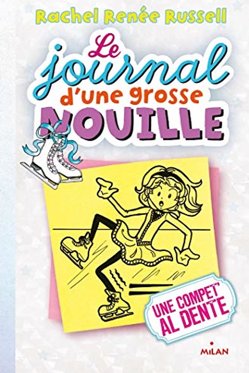 Cover Art for 9782745962768, Le journal d'une grosse nouille, Tome 4 : Une compet' al dente by Rachel Renée Russell