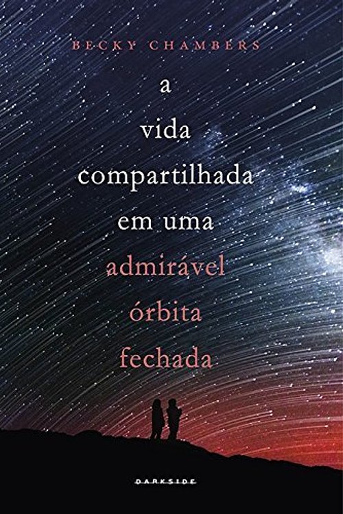 Cover Art for 9788594541215, A vida compartilhada em uma admirável órbita fechada by Becky Chambers