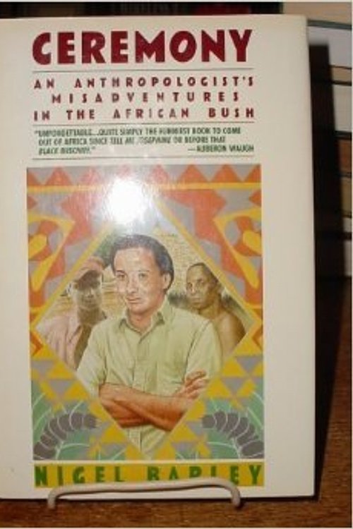Cover Art for 9780805001426, Ceremony: An Anthropologist's Misadventures in the African Bush by Nigel Barley