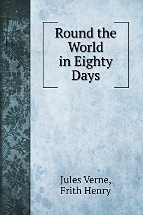 Cover Art for 9785519706643, Round the World in Eighty Days by Jules Verne, Frith Henry
