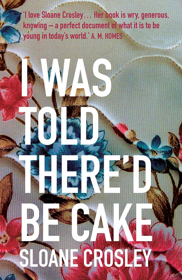 18 editions of I Was Told There'd Be Cake by Sloane Crosley