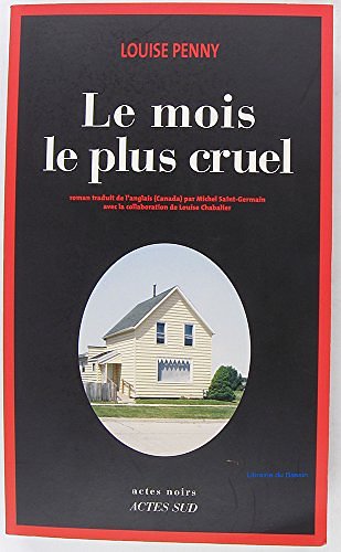 Cover Art for 9782330009410, Le mois le plus cruel (Actes Noirs) by Louise Penny