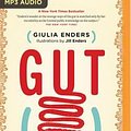 Cover Art for 9781522642541, Gut: The Inside Story of Our Body's Most Underrated Organ by Giulia Enders