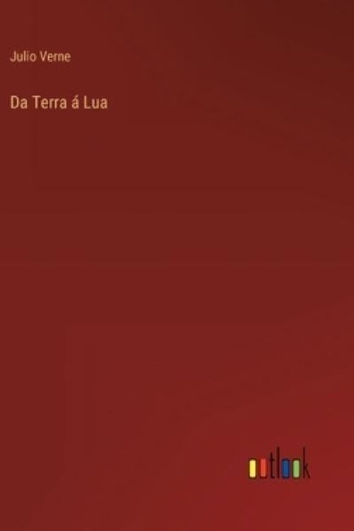 Cover Art for 9783368004996, Da Terra á Lua by Julio Verne