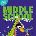 Cover Art for 9780316433778, Middle School: Field Trip Fiasco by James Patterson, Martin Chatterton