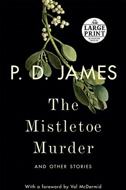 Cover Art for 9781524708924, The Mistletoe Murder: And Other Stories (Random House Large Print) by P D. James