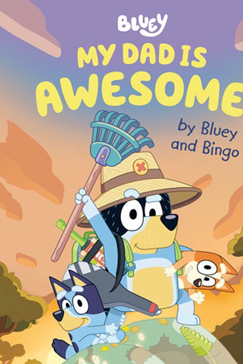 Cover Art for 9780593658697, My Dad Is Awesome by Bluey and Bingo by Penguin Young Readers Licenses