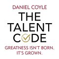 Cover Art for 9781847943040, The Talent Code: Greatness isn't born. It's grown by Daniel Coyle