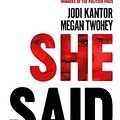 Cover Art for 9781526603302, She Said by Jodi Kantor, Megan Twohey