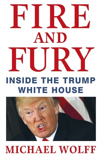 Cover Art for 9781408711408, Fire and Fury by Michael Wolff