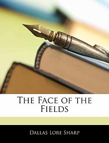 Cover Art for 9781141567744, The Face of the Fields by Dallas Lore Sharp