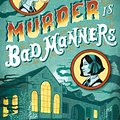 Cover Art for 9781481422123, Murder Is Bad Manners: A Wells and Wong Mystery by Robin Stevens