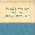 Cover Art for 9780606047265, Kristy's Mystery Admirer by Ann M. Martin