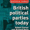 Cover Art for 9780719051050, British Political Parties Today by Robert Garner, Richard Kelly