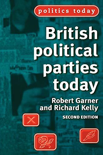 Cover Art for 9780719051050, British Political Parties Today by Robert Garner, Richard Kelly