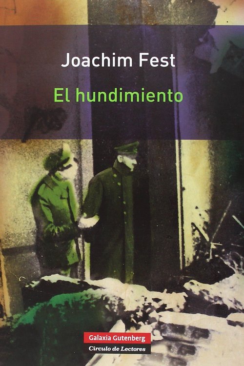 Cover Art for 9788415472148, El hundimiento : Hitler y el final del Tercer Reich : un bosquejo histórico by Joachim Fest
