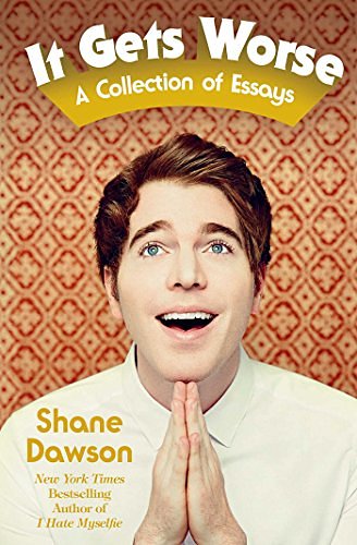 Cover Art for B01B1U2ZAA, It Gets Worse: A Collection of Essays by Shane Dawson