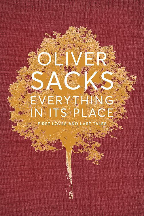 Cover Art for 9781509821792, Everything in its Place: First Loves and Last Tales by Oliver Sacks