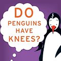 Cover Art for 9780061863493, Do Penguins Have Knees? by David Feldman