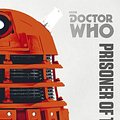 Cover Art for 9781409070191, Doctor Who: Prisoner of the Daleks: The Monster Collection Edition by Trevor Baxendale