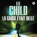 Cover Art for 9782702153987, La cause était belle by Lee Child