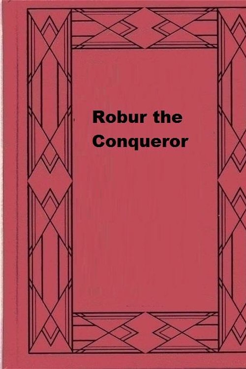Cover Art for 1230001282597, Robur the Conqueror by Jules Verne