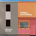 Cover Art for B077QQKC4C, Building and Dwelling: Ethics for the City by Richard Sennett