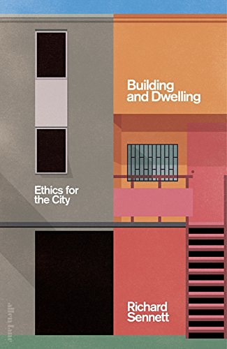 Cover Art for B077QQKC4C, Building and Dwelling: Ethics for the City by Richard Sennett