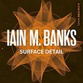 Cover Art for B00NF38B6Y, Surface Detail: Culture Series, Book 9 by Iain M. Banks