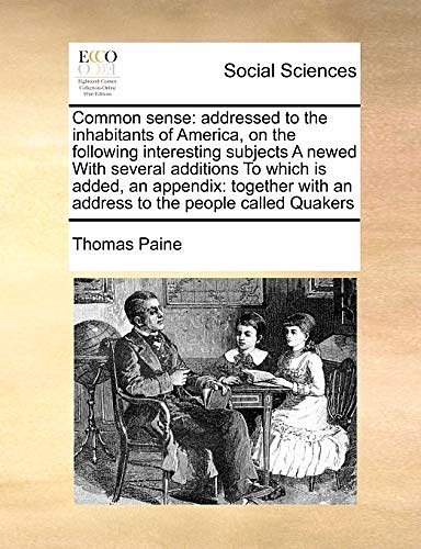 Cover Art for 9781171433842, Common Sense: Addressed to the Inhabitants of America, on the Following Interesting Subjects a Newed with Several Additions to Which by Thomas Paine