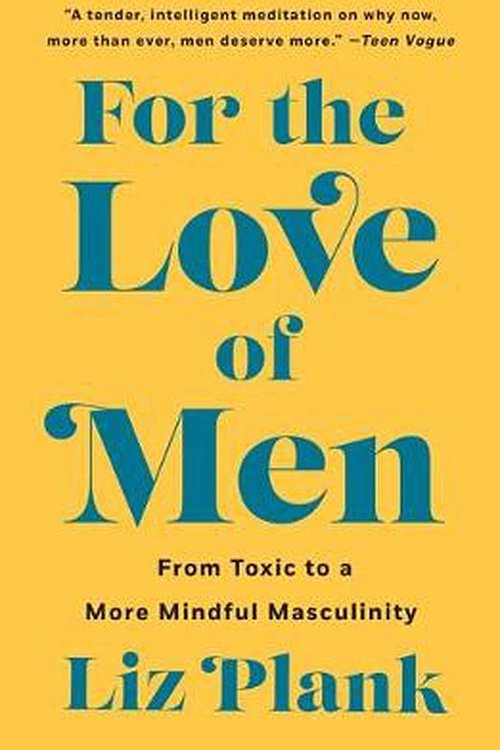 Cover Art for 9781250757203, For the Love of Men by Liz Plank