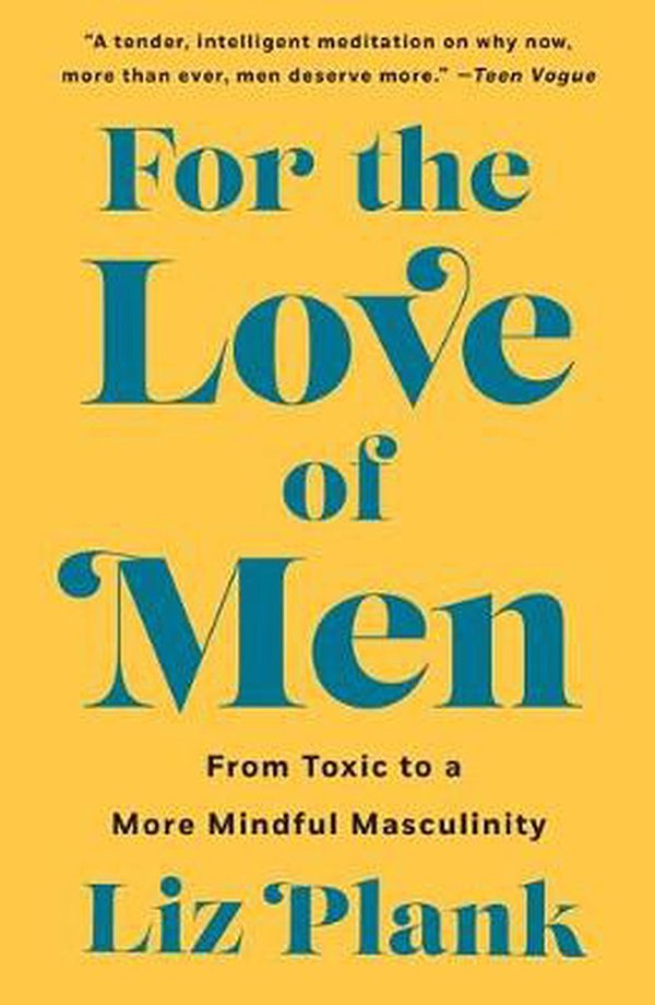 Cover Art for 9781250757203, For the Love of Men by Liz Plank