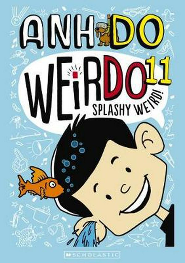 Cover Art for 9781742993751, WeirDo 11: Splashy Weird! by Anh Do