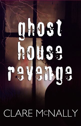 Cover Art for B00D8DL7W6, Ghost House Revenge by Clare McNally