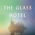 Cover Art for 9781524711764, The Glass Hotel: A Novel by Emily St. John Mandel