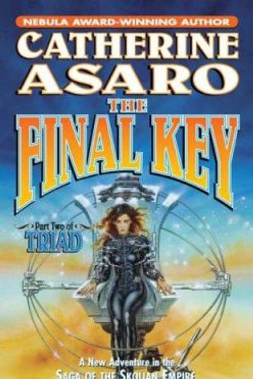 Cover Art for 9780765352095, The Final Key: Part Two of Triad (Saga of the Skolian Empire) by Catherine Asaro