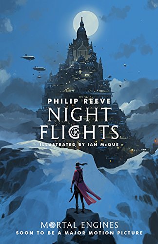 Cover Art for B07D9PQBT2, Night Flights (Mortal Engines 5) by Philip Reeve