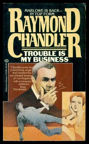 Cover Art for 9780345354945, TROUBLE IS MY BUSINESS by Raymond Chandler